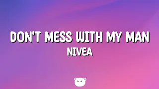 Nivea Don T Mess With My Man Lyrics Ft Brandon Casey Brian Casey  Nivea Don T Mess With My Man Lyrics Ft Brandon Casey Brian Casey