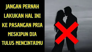 Download 7 Hal yang Tidak Boleh Dilakukan Oleh Wanita Untuk Seorang Pria |  Pikong MP3