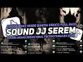 Download Lagu DJ SOUND JJ SEREM V13 FULBAS KANE COCOK BUAT DI KAMAR MENGKANE JEDAGJEDUG VIRAL TIKTOK TERBARU 2024🎧
