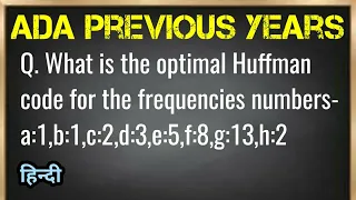 What is the optimal Huffman code for the frequencies numbers-a 1 b 1 c 2 d 3 e 5 f 8 g 13 h 21