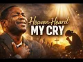 Heaven Heard My Cry | Powerful Gospel Worship Song | Emotional Christian Worship
