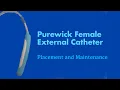 The Purewick Female External Catheter Placement and Maintenance