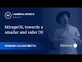 Lambda World 2018 - MirageOS towards a smaller and safer OS