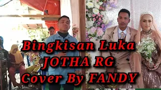 bingkisan luka jotha rg cover by fandy