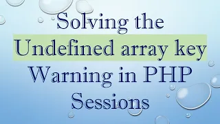 Solving the Undefined array key Warning in PHP Sessions