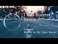 Lagu I Will Survive Remix - Casette (Remix by DJ Uğur Karan)