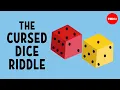 Can you solve the cursed dice riddle - Dan Finkel