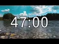 47 minute timer with Calm and Soft Music and background of river and nature