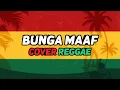 Download Lagu Bunga Maaf - The Lantis (Cover Reggae)