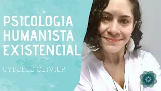 Psicologia Humanista Existencial: o que é? Por Cybelle Oliver