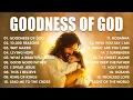 Lagu Goodness Of God, Christian Songs With Lyrics, Hillsong Worship Songs 2025 Playlist, Worship Music