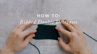 How To Knit Ribbed Double Decreases Brooklyn Tweed