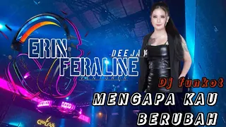 funkot mengapa kau berubah valdy nyonk viral 2024 cover by dj erin feraline
