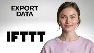 How to Export Data on IFTTT Step by Step