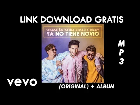 Download MP3 Sebastian Yatra, Mau y Ricky - Ya No Tiene Novio (Original) + Download Link