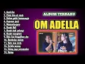 Download Lagu OM ADELLA - Ayah ibu - Satu rasa Cinta || Full Album terbaru 2022-2023