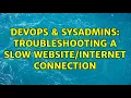 DevOps SysAdmins Troubleshooting A Slow Connection 2 Solutions