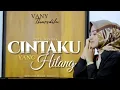 Download Lagu CINTAKU YANG HILANG • VANY THURSDILLA • Cipt. Windra • Official Musik Video