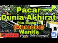 Download Lagu PACAR DUNIA AKHIRAT - Rita Sugiarto (KARAOKE) Dangdut || Nada Wanita E=DO [Minor]