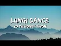 Lungi Dance (Chennai Express) Lyrics - Yo Yo Honey Singh