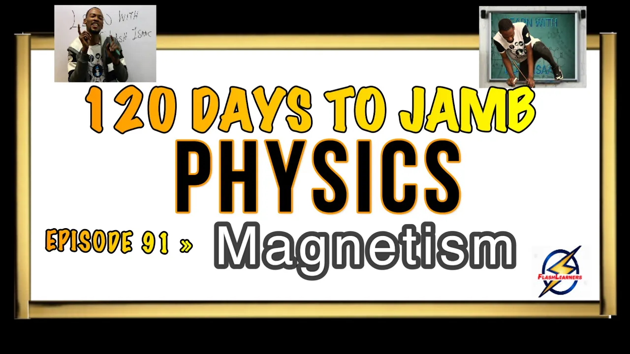 MAGNETISM (Magnets & Magnetic Fields) » 120 Days To Jamb Physics - Ep 91
