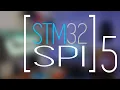 STM32 SPI Pt 5