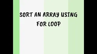 SORT AN ARRAY BY USING FOR LOOP