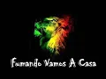 Fumando Vamos A Casa - Zona Ganjah