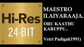 oru kaathu karuppu 24bit hires i i vetri padigal 1991 i i ilaiyaraaja i i s janaki i i saibaba