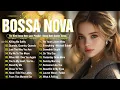 Lagu Top 100 Hits Bossa Nova Cover Songs 2025🎷Relaxing Bossa Nova Cover Music Playlist 🎷Bossa Nova Cover