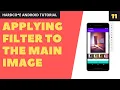 11 Applying Filter to Original Image Bitmap HARDCORE Android Development Tutorial for Beginners