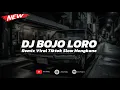 Download Lagu DJ BOJO LORO VIRAL TIKTOK 2025 | COCOK BUAT NYANTAI 