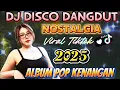 Download Lagu DJ DISCO DANGDUT VIRAL TIKTOK‼️ NOSTALGIA ALBUM POP KENANGAN