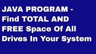 Java Program to Check Total and Free Space of Your System
