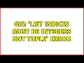GIS List indices must be integers not tuple Error