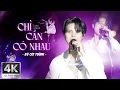 Lagu CHỈ CẦN CÓ NHAU - VŨ CÁT TƯỜNG (Bản Đẹp 4K) | Live at Thanh Âm Bên Thông