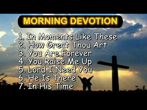 Download MP3 30 minutes MORNING DEVOTION  worship songs with lyrics