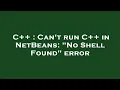 C Can t run C in NetBeans No Shell Found error