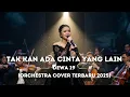 Lagu Takkan Ada Cinta Yang Lain (Orchestra Cover Terbaru 2025) Lirik Menyentuh Suara Merdu