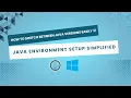 How to Switch Between Java Versions Easily Java Environment Setup Simplified