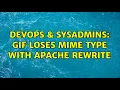 DevOps SysAdmins GIF loses mime type with Apache rewrite