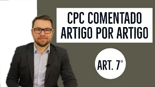 CPC COMENTADO - ART. 7° - igualdade e contraditório