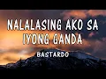 Lagu Bastardo - Nalalasing Ako Sa Iyong Ganda(Lyrics)