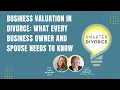 Business Valuation in Divorce What Every Business Owner and Spouse Needs to Know Episode 5