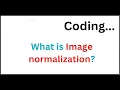 What is Image normalization Hands on Coding