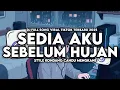 DJ SEDIA AKU SEBELUM HUJAN FULL SONG STYLE KONDANG CANDU MENGKANE VIRAL TIKTOK TERBARU 2025