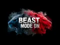 Beast Mode On