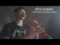 KETUT GARING emoni - cover by suling bali