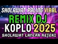 Download Lagu SHOLAWAT DJ REMIX TERBARU FULL BASS 2025.  MERDU PEMBAWA REZEKI, SHOLAWAT JIBRIL PENARIK REJEKI