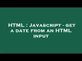 HTML Javascript - get a date from an HTML input